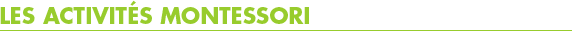 Les activit&eacute;s Montessori
