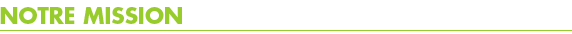 Notre mission
